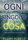 Blake Pierce - Ogni singola cosa. Un emozionante thriller FBI di Nicky Lyons. Vol. 6 (2024)