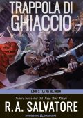R.A. Salvatore - La via del Drow Vol. 2. Trappola di ghiaccio (2024)