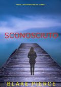 Blake Pierce - Sconosciuto. Un giallo su Cora Shields Vol. 7 (2024)