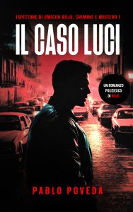 Pablo Poveda – Ispettore di Omicidi Rojo, Crimine e Mistero Vol. 1. Il Caso Luci (2024)