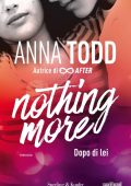 Anna Todd - Nothing more vol. 1. Dopo di lei (2016)
