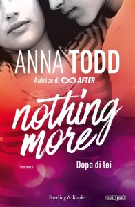 Anna Todd – Nothing more vol. 1. Dopo di lei (2016)