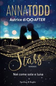 Anna Todd – Stars 2. Noi come sole e luna (2020)