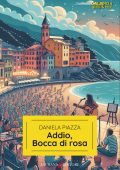 Daniela Piazza - Addio, bocca di rosa (2024)