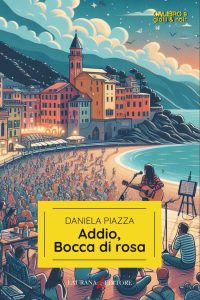 Daniela Piazza – Addio, bocca di rosa (2024)