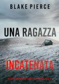 Blake Pierce - Una ragazza incatenata. FBI Ella Dark Vol. 19 (2024)