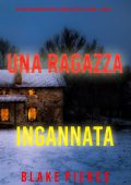 Blake Pierce - Una ragazza ingannata. FBI Ella Dark Vol. 15 (2024)