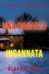 Blake Pierce – Una ragazza ingannata. FBI Ella Dark Vol. 15 (2024)