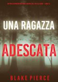 Blake Pierce - Una ragazza adescata. FBI Ella Dark Vol. 12 (2024)