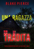 Blake Pierce - Una ragazza tradita. FBI Ella Dark Vol. 18 (2024)