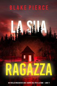Blake Pierce – La sua ragazza. FBI Ella Dark Vol. 11 (2024)
