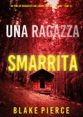Blake Pierce - Una ragazza smarrita. Ella Dark Vol. 16 (2024)