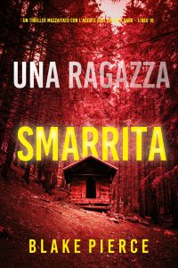 Blake Pierce – Una ragazza smarrita. Ella Dark Vol. 16 (2024)