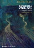 Friedrich Huch - Davanti alla vecchia casa (2024)