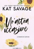 Kat Savage - A Chance At Love Series Vol. 2. Un'altra occasione (2024)