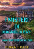 Fiona Grace - Una confessione al bar. I Misteri di Magnolia Bay Vol. 3 (2024)