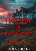 Fiona Grace - Gelida scoperta. I Misteri di Magnolia Bay Vol. 4 (2024)
