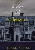 Blake Pierce - Il velo del silenzio. FBI Finn Wright Vol. 6 (2024)