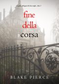 Blake Pierce - Fine della corsa. FBI Finn Wright Vol. 7 (2024)