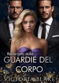 Victoria Blake - Reclamata dalle guardie del corpo (2024)