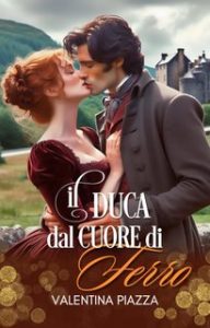 Valentina Piazza – Il Duca dal Cuore di Ferro (2024) Valentina Piazza – Il Duca dal Cuore di Ferro (2024)
