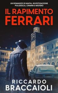 Riccardo Braccaioli – Serie Bruno MALATESTA, mistero e delitto Vol. 5. Il Rapimento Ferrari (2024)