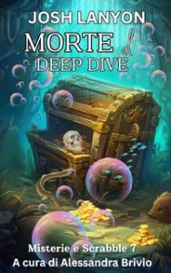 Josh Lanyon – Misterie e Scrabble 7. Morte al Deep Dive (2024)