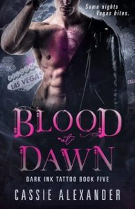 Cassie Alexander – Dark Ink Tattoo Vol. 5. Blood at Dawn. Sangue all’Alba (2024)