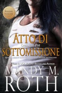 Mandy M. Roth – Operativi PSI Vol. 3. Atto di Sottomissione (2024)