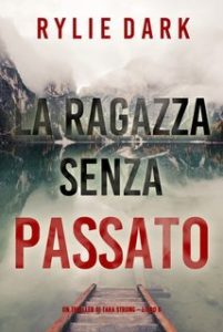 Rylie Dark – Un thriller di Tara Strong Vol. 6. La ragazza senza passato (2024)