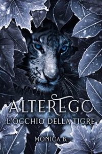 Monica B. – AlterEgo Series Vol. 3. L’Occhio della Tigre (2024)