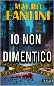 Mauro Fantini – Io non dimentico (2024)