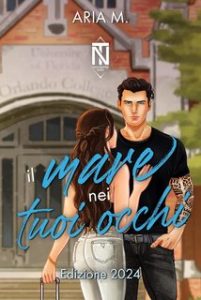 Aria M. – #Nonostantetuttoserie Vol. 1. Il mare nei tuoi occhi (2024)