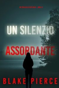 Blake Pierce – Un silenzio assordante. Faith Bold libro 15 (2024)