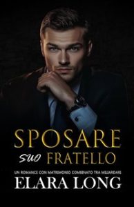 Elara Long – Sposare suo fratello (2024)