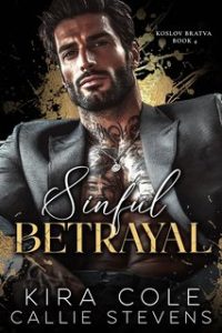 Kira Cole, Callie Stevens – Bratva Koslov Vol. 4. Sinful Betrayal (2024)