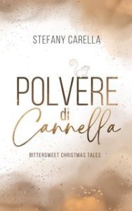 Stefany Carella – Bittersweet Christmas Tales Vol. 1. Polvere di cannella (2024) Stefany Carella – Bittersweet Christmas Tales Vol. 1. Polvere di cannella (2024)