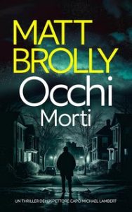 Matt Brolly – Ispettore Capo Michael Lambert 1. Occhi Morti (2024)