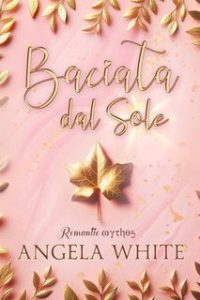 Angela White – Romantic Mythos Vol. 1. Baciata dal sole (2024)