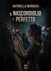 Antonella Manduca – Il nascondiglio perfetto (2024)