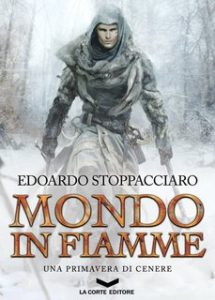 Edoardo Stoppacciaro – Mondo in fiamme. Una primavera di cenere. Labyrinth Vol. 1 (2016)