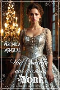Verónica Mengual – Libertini senza Cuore Vol. 4. Un Natale dai duchi di York (2024)