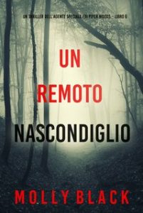 Molly Black – Un remoto nascondiglio. Fbi piper woods libro 6 (2024)