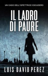 Luis David Pérez – Ispettrice Escudero Vol. 1. Il ladro di paure (2024)