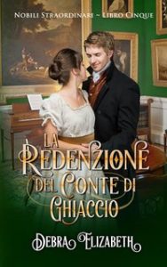 Debra Elizabeth – Nobili Straordinari Vol. 5. La Redenzione del Conte di Ghiaccio (2024)