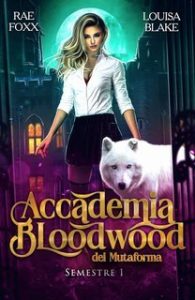 Rae Foxx, Louisa Blake – Accademia Bloodwood dei Mutaforma Vol. 1. Semestre 1 (2024) Rae Foxx, Louisa Blake – Accademia Bloodwood dei Mutaforma Vol. 1. Semestre 1 (2024)