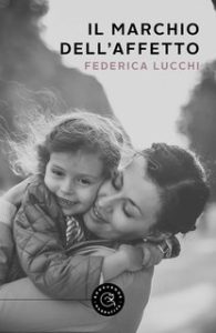 Federica Lucchi – Il marchio dell’affetto (2024) Federica Lucchi – Il marchio dell’affetto (2024)