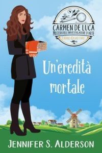 Jennifer S. Alderson – Carmen De Luca 4. Un’eredità mortale (2024)
