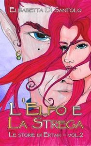 Elisabetta Di Santolo – Le Storie di Ertah Vol. 2. L’Elfo e la Strega (2024) Elisabetta Di Santolo – Le Storie di Ertah Vol. 2. L’Elfo e la Strega (2024)