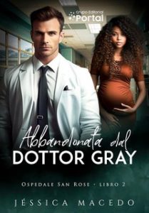 Jéssica Macedo – Ospedale San Rose Vol. 2. Abbandonata dal Dottor Gray (2024)